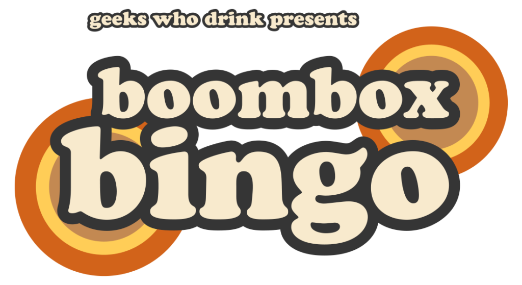 Geeks who drinks presents Boombox Bingo
