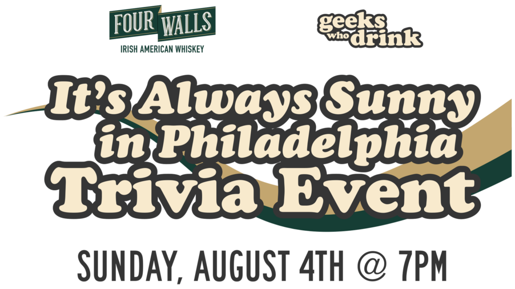 Four Walls - It's Always Sunny in Philadelphia Trivia Event